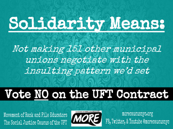 "solidarity means not making 151 other municipal unions negotiate with the insulting pattern we'd set vote NO on the UFT contract"